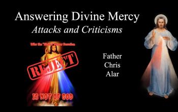 Finally! Responding to Divine Mercy Criticisms!